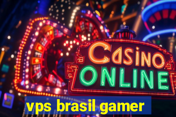 vps brasil gamer